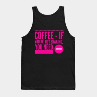 Coffee If You're Not Shaking You Need Another Cup Hot Pink Text Tank Top